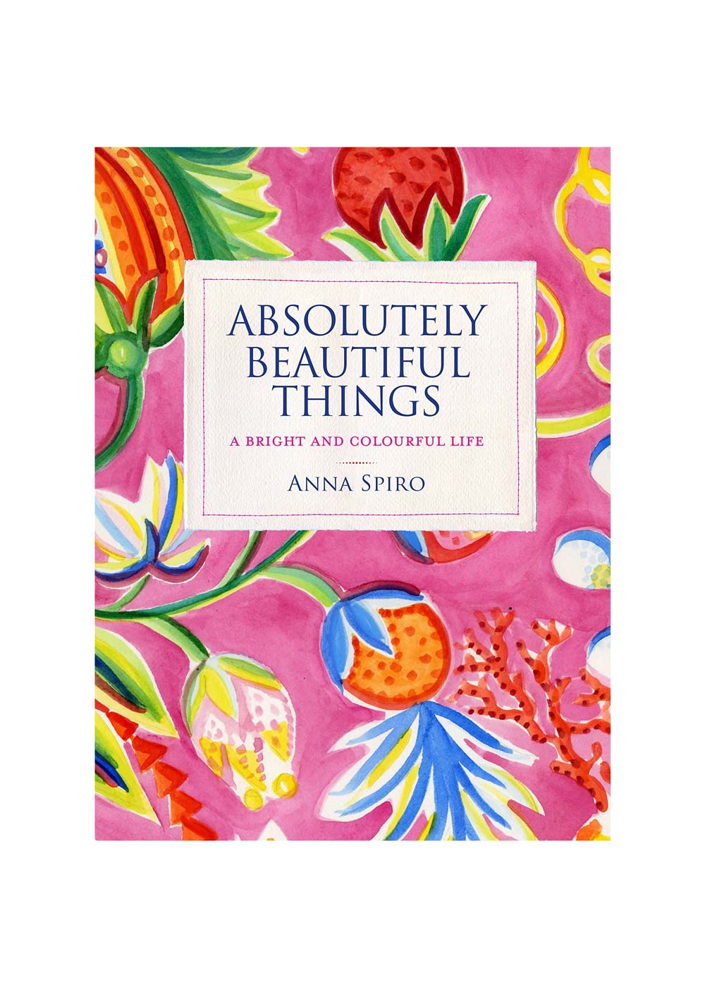 Absolutely Beautiful Things - by Anna Spiro
